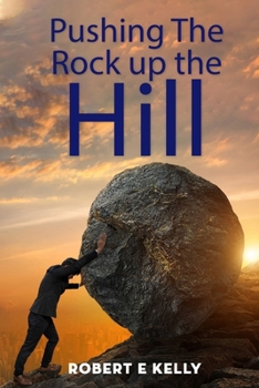 Paperback Pushing the Rock up the Hill Book