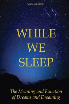Paperback While We Sleep: The Meaning and Function of Dreams and Dreaming Book