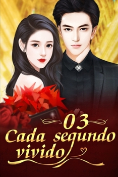 Cada Segundo Vivido 3: Nunca Te Vayas sin Pedir Mi Permiso (Spanish Edition)