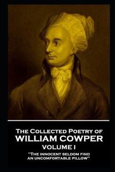 Paperback The Collected Poetry of William Cowper - Volume I: 'the Innocent Seldom Find an Uncomfortable Pillow'' Book