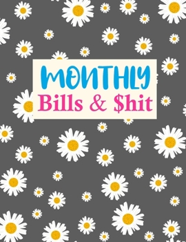 Paperback Monthly Bills & $hit: Cute Daily Weekly & Monthly Calendar Expense Tracker Organizer For Budget Planner And Financial Planner Workbook Book