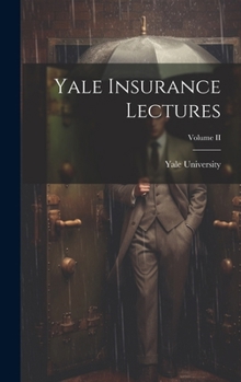 Hardcover Yale Insurance Lectures; Volume II Book