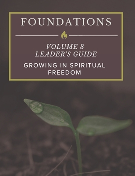 Paperback Foundations: Volume 3 Leader's Guide: Growing In Spiritual Freedom Book