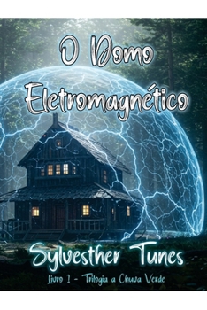 O Domo Eletromagnético (A Chuva Verde) (Portuguese Edition)
