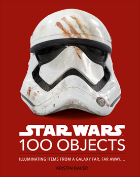 Hardcover Star Wars 100 Objects: Illuminating Items from a Galaxy Far, Far Away.... Book