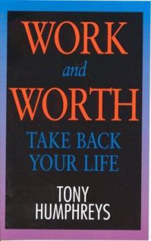 Paperback Work and Worth: Take Back Your Life Book