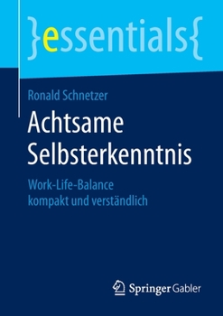 Paperback Achtsame Selbsterkenntnis: Work-Life-Balance Kompakt Und Verständlich [German] Book