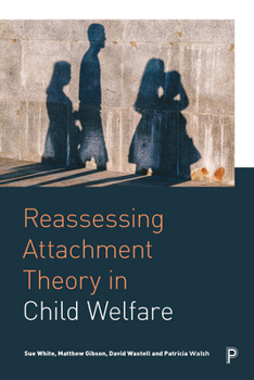 Hardcover Reassessing Attachment Theory in Child Welfare Book