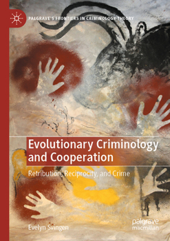Paperback Evolutionary Criminology and Cooperation: Retribution, Reciprocity, and Crime Book