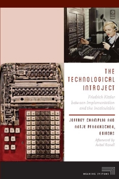 The Technological Introject: Friedrich Kittler Between Implementation and the Incalculable - Book  of the Meaning Systems