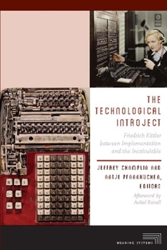 Paperback The Technological Introject: Friedrich Kittler Between Implementation and the Incalculable Book