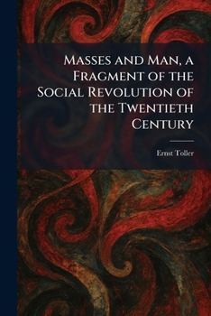 Masses and Man, a Fragment of the Social Revolution of the Twentieth Century