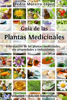 Paperback Guía de las plantas medicinales: Información de las plantas medicinales, sus propiedades e indicaciones (Edición fotográfica) [Spanish] Book