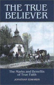 Hardcover The True Believer: The Marks and Benefits of True Faith Book