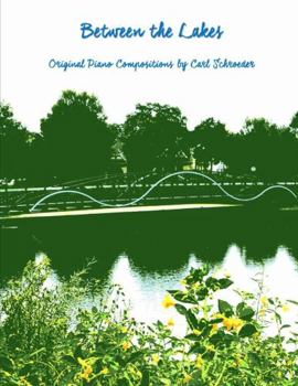 Paperback Between the Lakes: Original Piano Compositions by Carl Schroeder Book