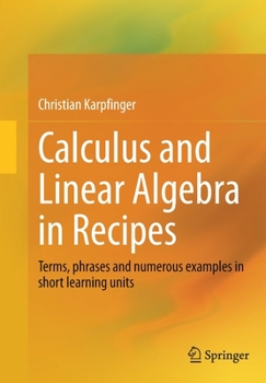 Paperback Calculus and Linear Algebra in Recipes: Terms, Phrases and Numerous Examples in Short Learning Units Book