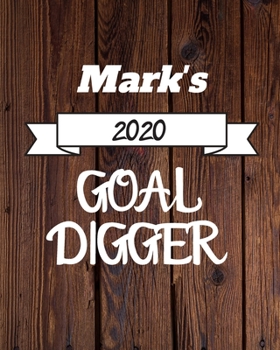 Paperback Mark's 2020 Goal Digger: 2020 New Year Planner Goal Journal Gift for Mark / Notebook / Diary / Unique Greeting Card Alternative Book