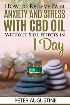 Paperback How to Relieve Pain, Anxiety and Stress With CBD Oil Without Side Effects in 1 Day Book
