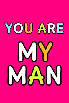 You Are My Man Queeze: Cute Romantic Valentines Day Notebook, Journal Gift For Bf, Gf, Couples, Lovers, Wife and Hubby.