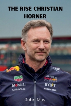 Paperback The Rise Christian Horner: Reign and the Red Bull Rupture Book