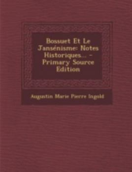 Paperback Bossuet Et Le Jansenisme: Notes Historiques... - Primary Source Edition [French] Book
