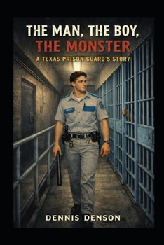 Paperback The Man, the Boy, the Monster: A Texas Prison Guard's Story Book