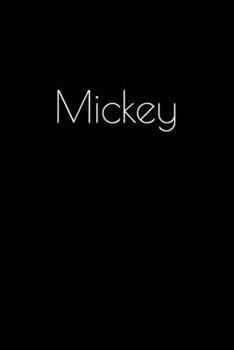 Paperback Mickey: Notebook / Journal / Diary - 6 x 9 inches (15,24 x 22,86 cm), 150 pages. Personalized for Mickey. Book