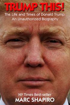 Paperback Trump This! - The Life and Times of Donald Trump, an Unauthorized Biography Book