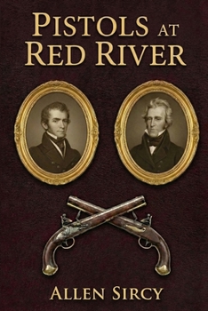 Pistols at Red River: Andrew Jackson v. Charles Dickinson