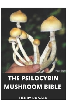 Paperback THE PSILOCYBIN MUSHROOM BIBLE Book