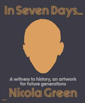 Hardcover Nicola Green: In Seven Days...: A Witness to History, an Artwork for Future Generations Book