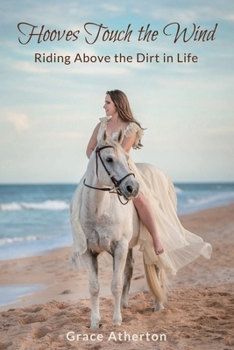 Paperback Hooves Touch the Wind: Riding Above the Dirt in Life Book