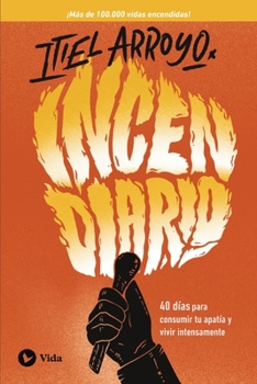 Paperback Incendiario: 40 Días Para Consumir Tu Apatía Y Vivir Intensamente [Spanish] Book