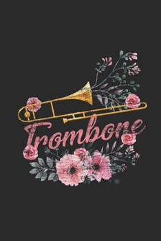 Paperback Floral Trombone: Trombones Notebook, Graph Paper (6" x 9" - 120 pages) Musical Instruments Themed Notebook for Daily Journal, Diary, an Book