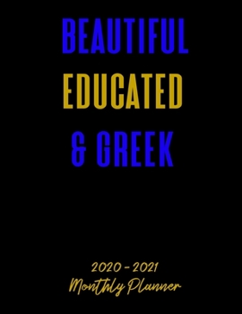 Paperback Beautiful Educated & Greek 2020 - 2021 Monthly Planner: January 2020 - December 2021 - Dated With Year At A Glance (Sigma Gamma Rho) Book