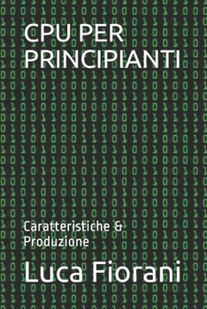Paperback CPU Per Principianti: Caratteristiche & Produzione [Italian] Book