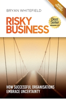 Paperback Risky Business: How Successful Organisations Embrace Uncertainty Book