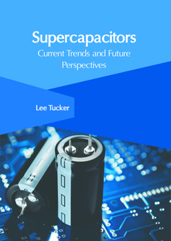 Supercapacitors: Current Trends and Future Perspectives
