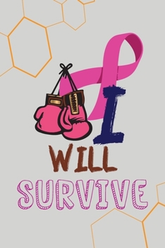 I Will Survive: Breast Cancer Notebook Journal, Pink Journal Notebook for Breast Cancer Survivors, Fighters,and Those Who Love Them