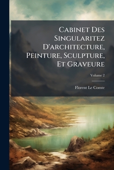 Paperback Cabinet Des Singularitez D'architecture, Peinture, Sculpture, Et Graveure [French] Book