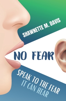 Paperback No Fear: Speak To The Fear It Can Hear Book