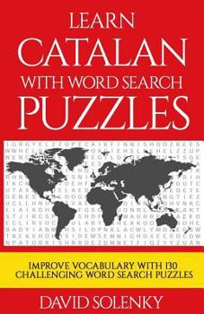 Paperback Learn Catalan with Word Search Puzzles: Learn Catalan Language Vocabulary with Challenging Word Find Puzzles for All Ages Book