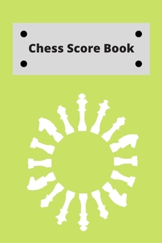 Chess Score Book: Record Your Games, Log Wins Moves & Strategy | Notebook, Note, Notation, Journal Match Scorebook | Easy To Carry Small Size