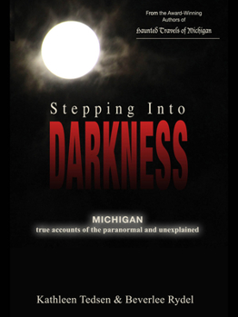 Paperback Stepping Into Darkness: Michigan True Accounts of the Paranormal and Unexplained Book