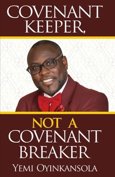 Paperback Covenant Keeper, Not a Covenant Breaker: Enjoying daily manifestation of God's Promises Book