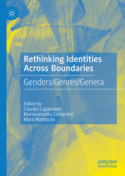 Hardcover Rethinking Identities Across Boundaries: Genders/Genres/Genera Book