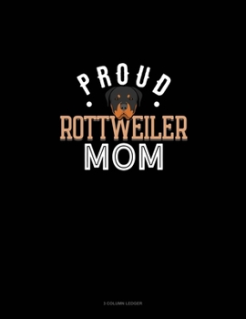 Paperback Proud Rottweiler Mom: 3 Column Ledger Book