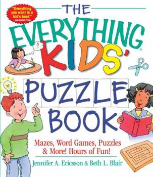 The Everything Kids' Puzzle Book: Mazes, Word Games, Puzzles & More! Hours of Fun! (Everything Kids Series) - Book  of the Everything Kids
