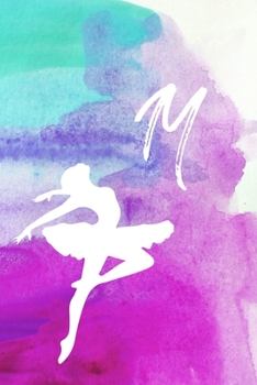 M: Dancing Ballerina Name Monogram Initial M 6x9" Lined Notebook/Journal Gift For Dancers, Girls, Women, School, College and Work