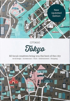 Citix60: Tokyo: 60 Creatives Show You the Best of the City